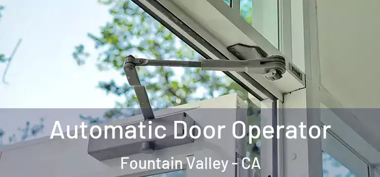 Automatic Door Operator Fountain Valley - CA