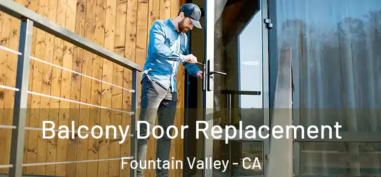  Balcony Door Replacement Fountain Valley - CA