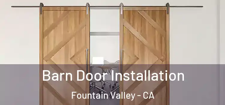 Barn Door Installation Fountain Valley - CA