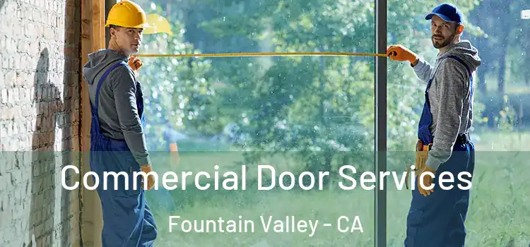 Commercial Door Services Fountain Valley - CA