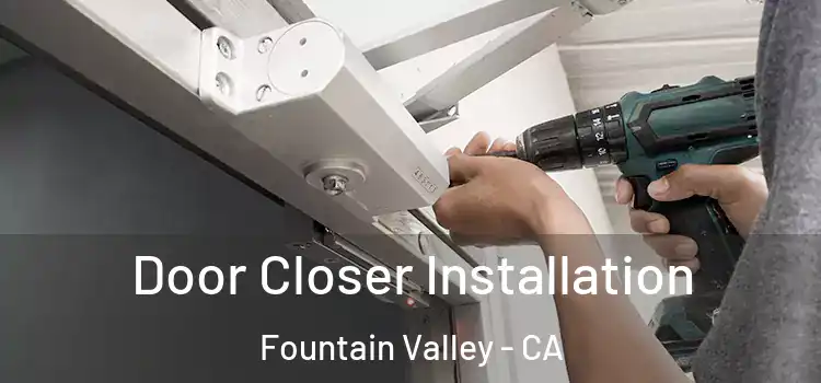 Door Closer Installation Fountain Valley - CA