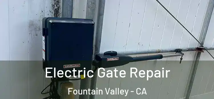Electric Gate Repair Fountain Valley - CA
