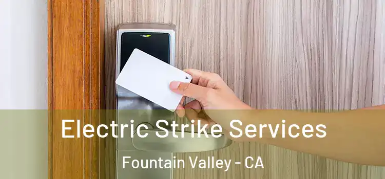 Electric Strike Services Fountain Valley - CA