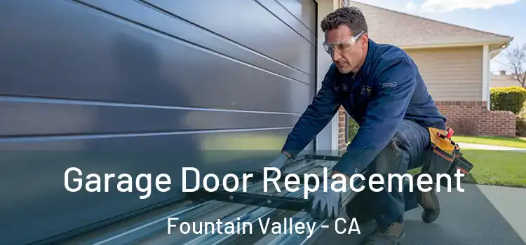  Garage Door Replacement Fountain Valley - CA