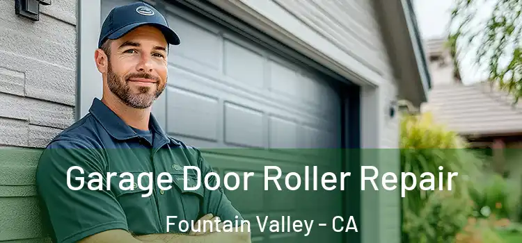  Garage Door Roller Repair Fountain Valley - CA