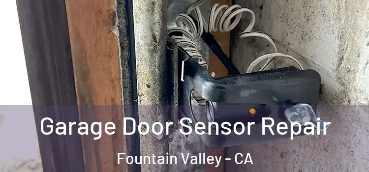 Garage Door Sensor Repair Fountain Valley - CA