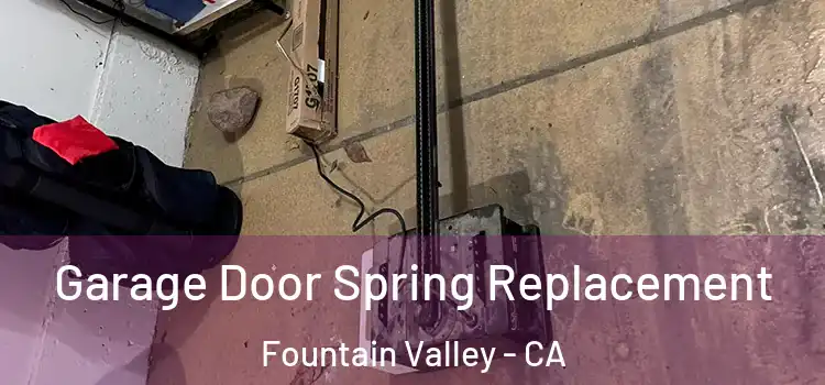  Garage Door Spring Replacement Fountain Valley - CA