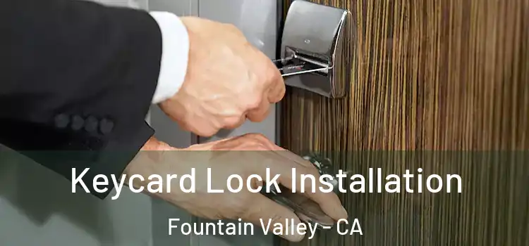 Keycard Lock Installation Fountain Valley - CA
