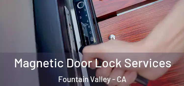 Magnetic Door Lock Services Fountain Valley - CA