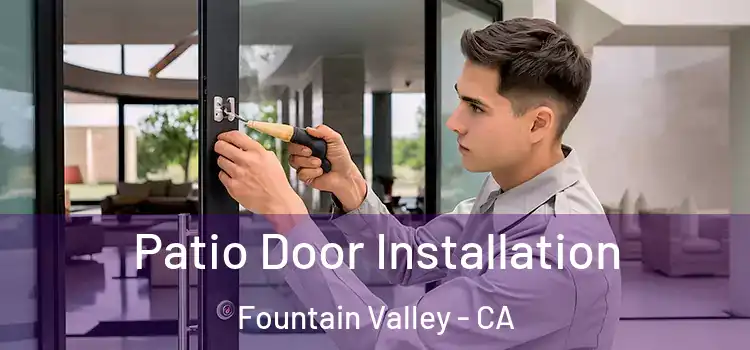 Patio Door Installation Fountain Valley - CA