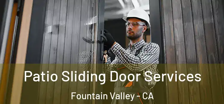 Patio Sliding Door Services Fountain Valley - CA