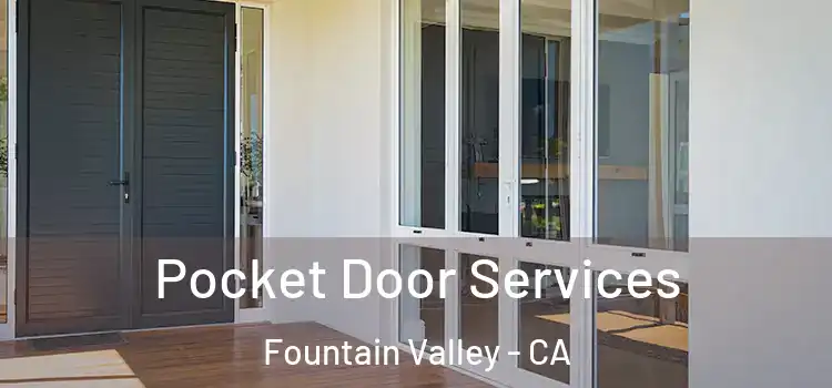 Pocket Door Services Fountain Valley - CA