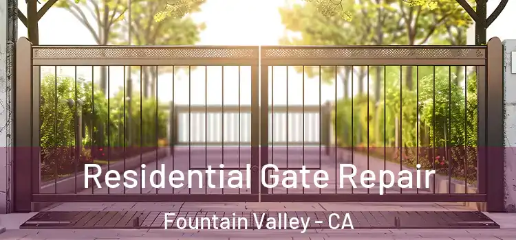 Residential Gate Repair Fountain Valley - CA