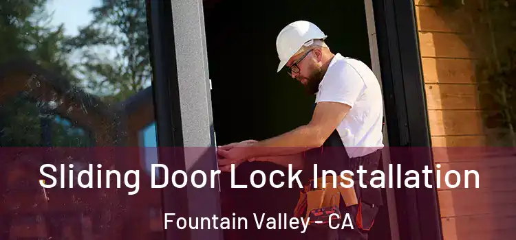 Sliding Door Lock Installation Fountain Valley - CA