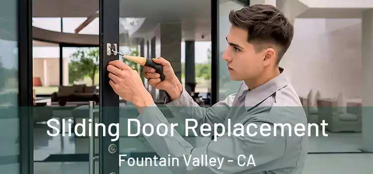  Sliding Door Replacement Fountain Valley - CA